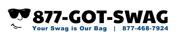 Call us at 877 468 7924. Your swag is our bag.